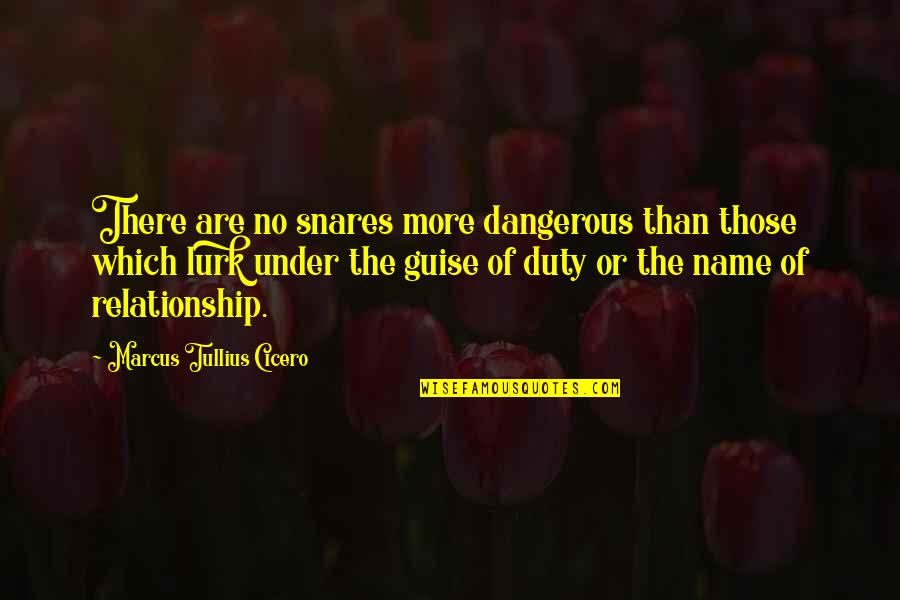 Squiffy Define Quotes By Marcus Tullius Cicero: There are no snares more dangerous than those