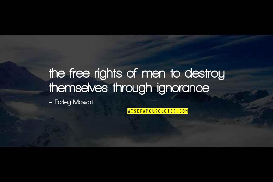 Squilliam Quotes By Farley Mowat: the free rights of men to destroy themselves