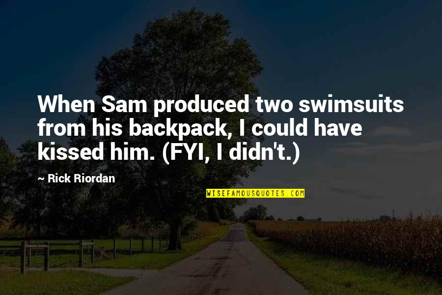 Squints And Wendy Peffercorn Quotes By Rick Riordan: When Sam produced two swimsuits from his backpack,
