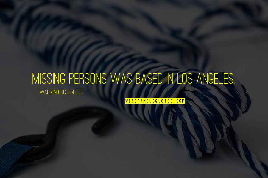Squired Quotes By Warren Cuccurullo: Missing Persons was based in Los Angeles.