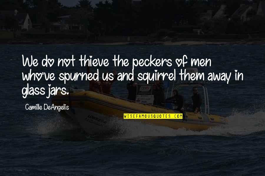 Squirrel Quotes By Camille DeAngelis: We do not thieve the peckers of men