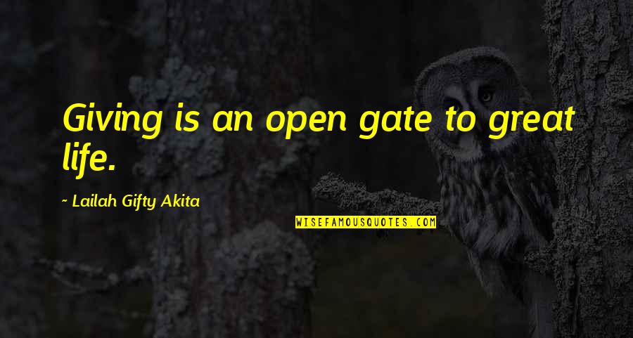 Squirreled Quotes By Lailah Gifty Akita: Giving is an open gate to great life.