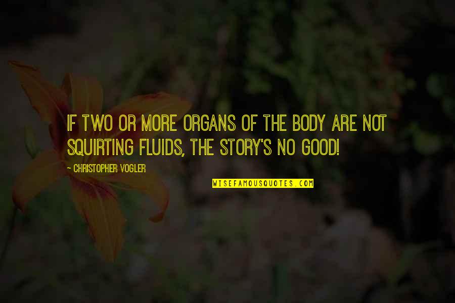 Squirting Quotes By Christopher Vogler: If two or more organs of the body