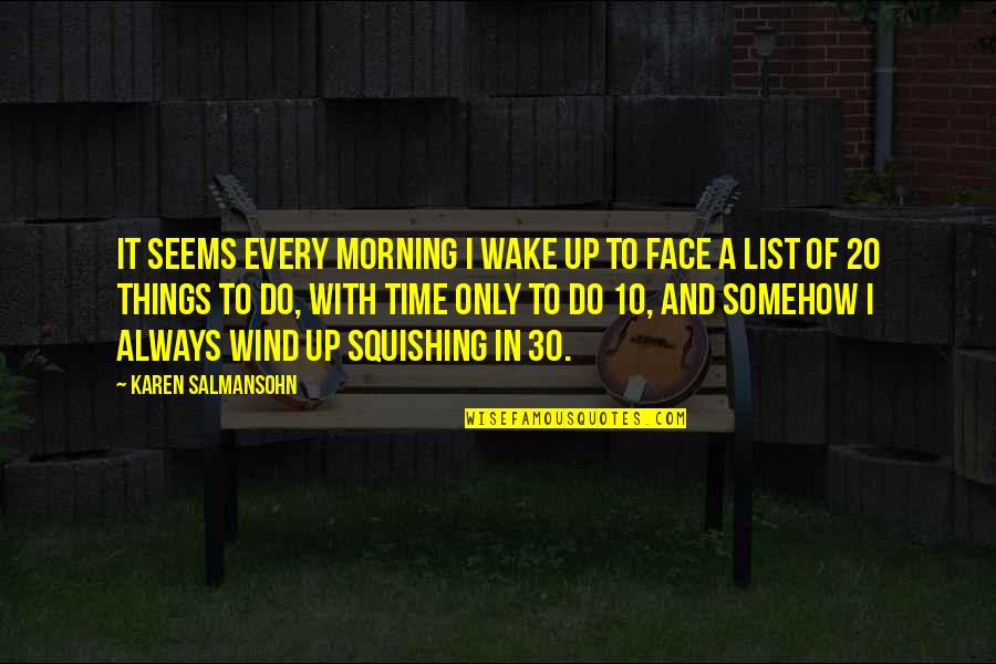 Squishing Quotes By Karen Salmansohn: It seems every morning I wake up to Squishing Quotes By Karen Salmansohn: It seems every morning I wake up to