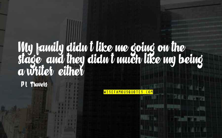 Squishing Up My Baby Quotes By P.L. Travers: My family didn't like me going on the