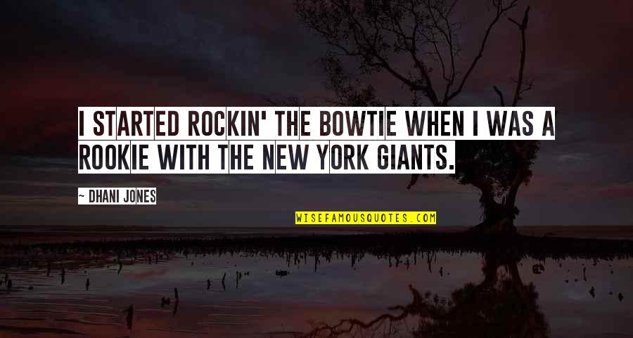 Squisito Pizza Quotes By Dhani Jones: I started rockin' the BowTie when I was