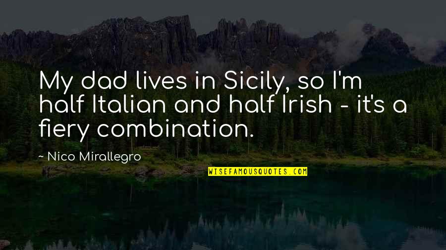 Squitti Quotes By Nico Mirallegro: My dad lives in Sicily, so I'm half