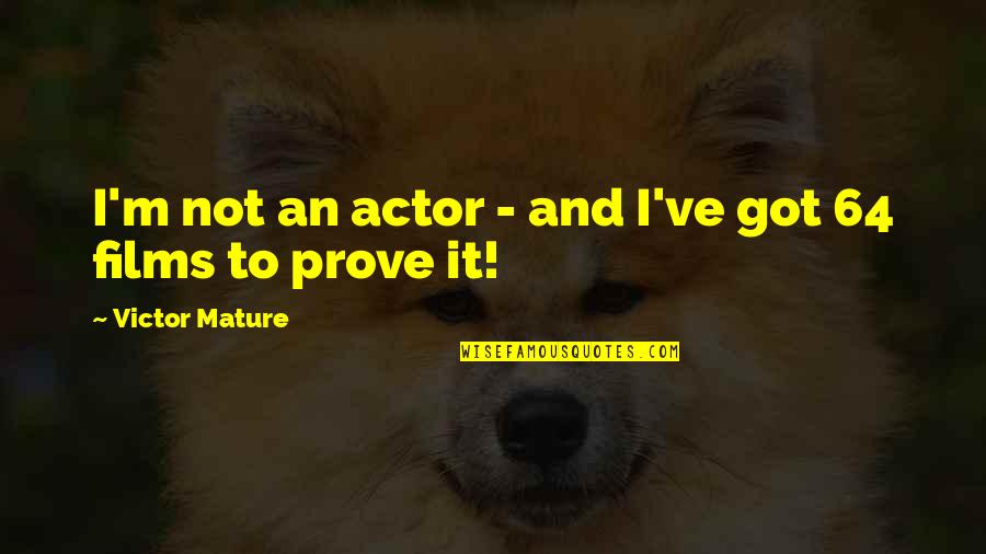 Squngthi Quotes By Victor Mature: I'm not an actor - and I've got