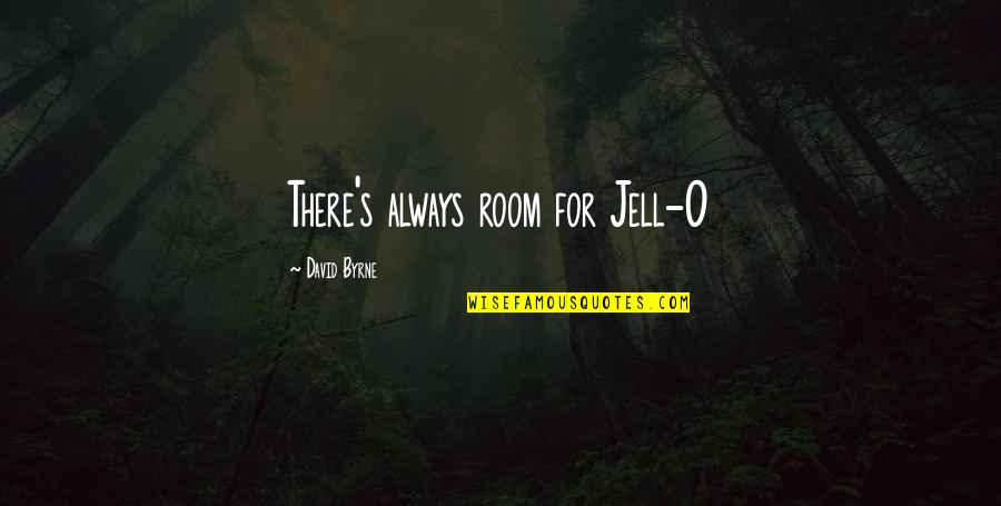 Sr Jail Mugshots Quotes By David Byrne: There's always room for Jell-O