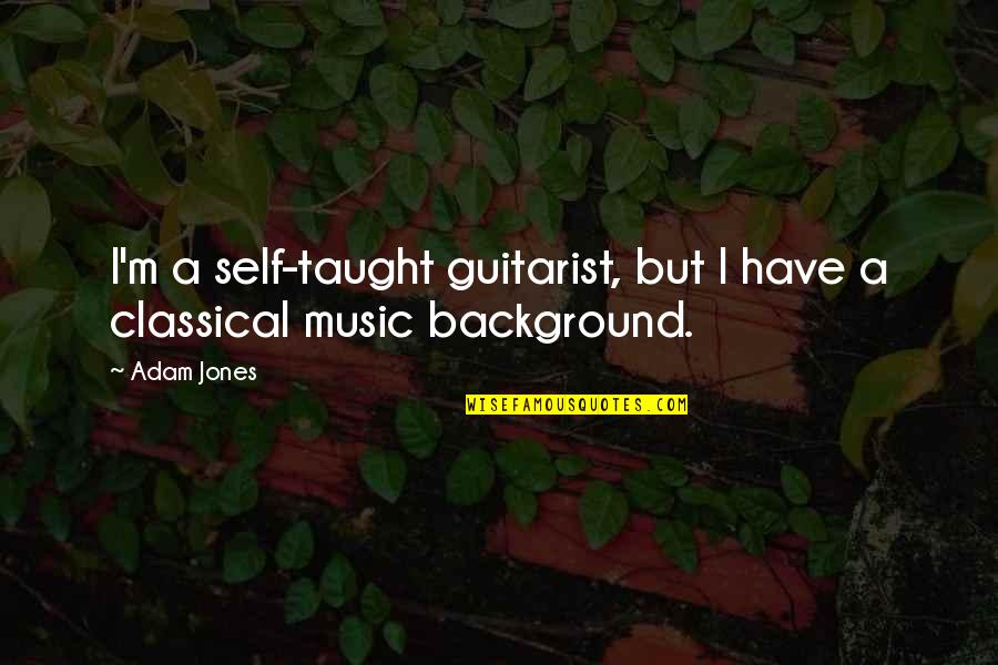 Sr Stan Quotes By Adam Jones: I'm a self-taught guitarist, but I have a