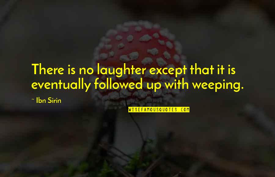 Sram Air Force Quotes By Ibn Sirin: There is no laughter except that it is