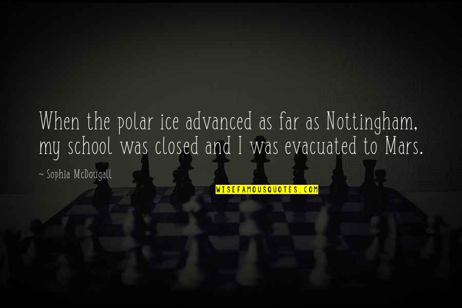 Sray Quotes By Sophia McDougall: When the polar ice advanced as far as Sray Quotes By Sophia McDougall: When the polar ice advanced as far as