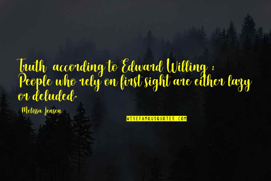 Srbabo Quotes By Melissa Jensen: Truth (according to Edward Willing): People who rely Srbabo Quotes By Melissa Jensen: Truth (according to Edward Willing): People who rely