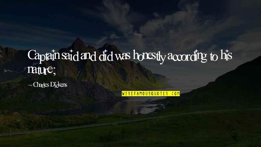 Srboljub Markovic Quotes By Charles Dickens: Captain said and did was honestly according to Srboljub Markovic Quotes By Charles Dickens: Captain said and did was honestly according to