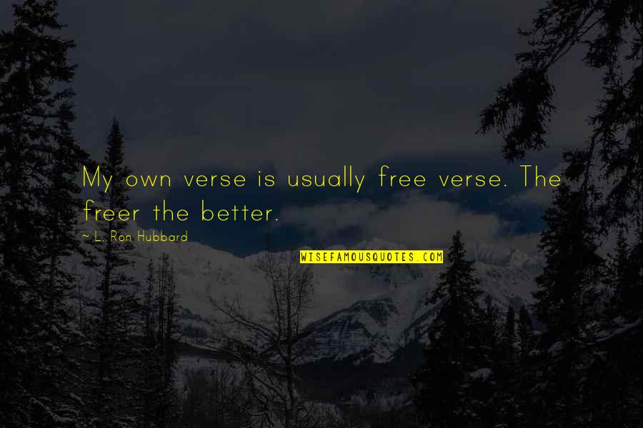 Srboljub Markovic Quotes By L. Ron Hubbard: My own verse is usually free verse. The Srboljub Markovic Quotes By L. Ron Hubbard: My own verse is usually free verse. The