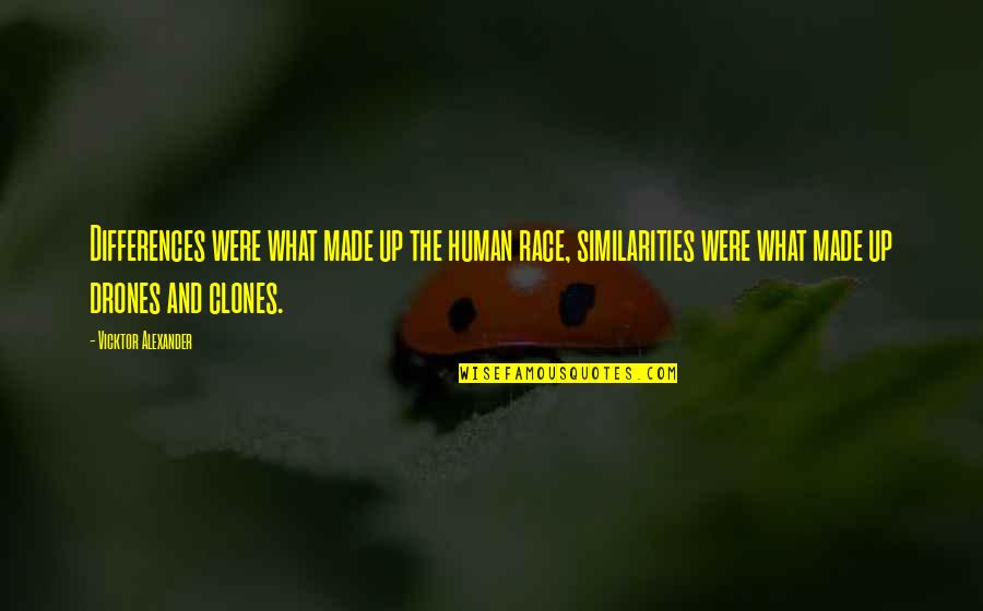 Srboljub Markovic Quotes By Vicktor Alexander: Differences were what made up the human race, Srboljub Markovic Quotes By Vicktor Alexander: Differences were what made up the human race,