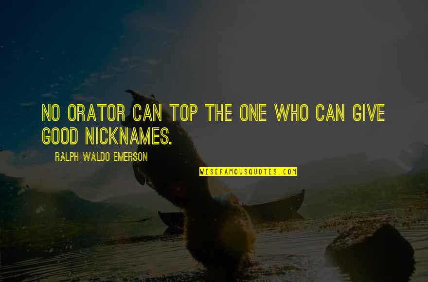 Srdjan Quotes By Ralph Waldo Emerson: No orator can top the one who can Srdjan Quotes By Ralph Waldo Emerson: No orator can top the one who can