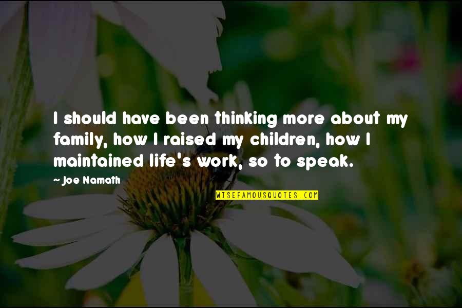 Srdjana Cvijetic Quotes By Joe Namath: I should have been thinking more about my