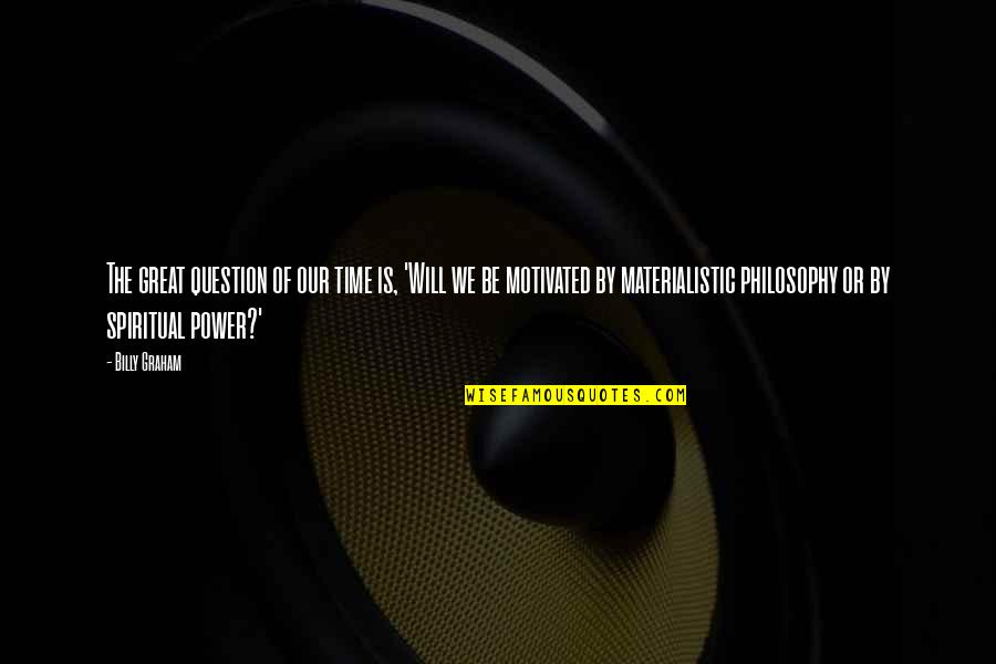 Srebrenitsa Quotes By Billy Graham: The great question of our time is, 'Will