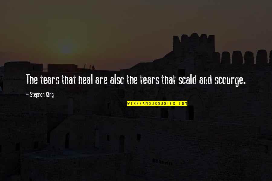 Srecko Mrk Quotes By Stephen King: The tears that heal are also the tears