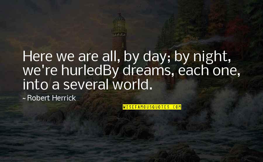 Sredstva Za Quotes By Robert Herrick: Here we are all, by day; by night,