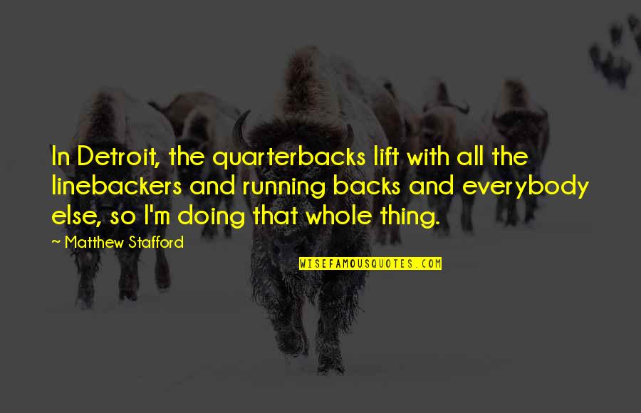 Sree Rama Navami Quotes By Matthew Stafford: In Detroit, the quarterbacks lift with all the Sree Rama Navami Quotes By Matthew Stafford: In Detroit, the quarterbacks lift with all the