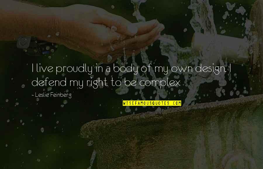 Sreedharan Md Quotes By Leslie Feinberg: I live proudly in a body of my