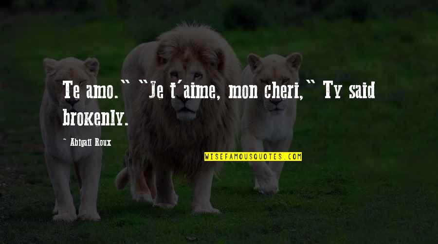 Sreedharanunni Quotes By Abigail Roux: Te amo." "Je t'aime, mon cheri," Ty said