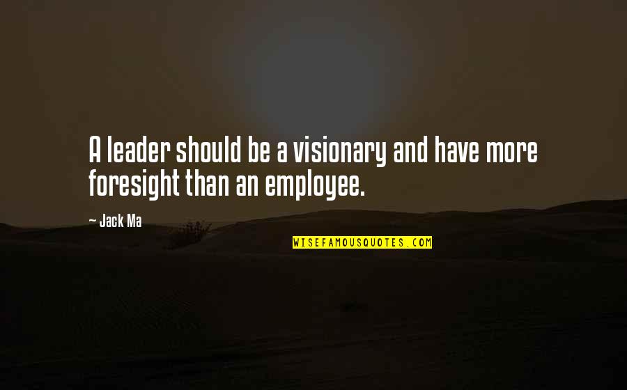 Sreekanth Ramachandran Quotes By Jack Ma: A leader should be a visionary and have