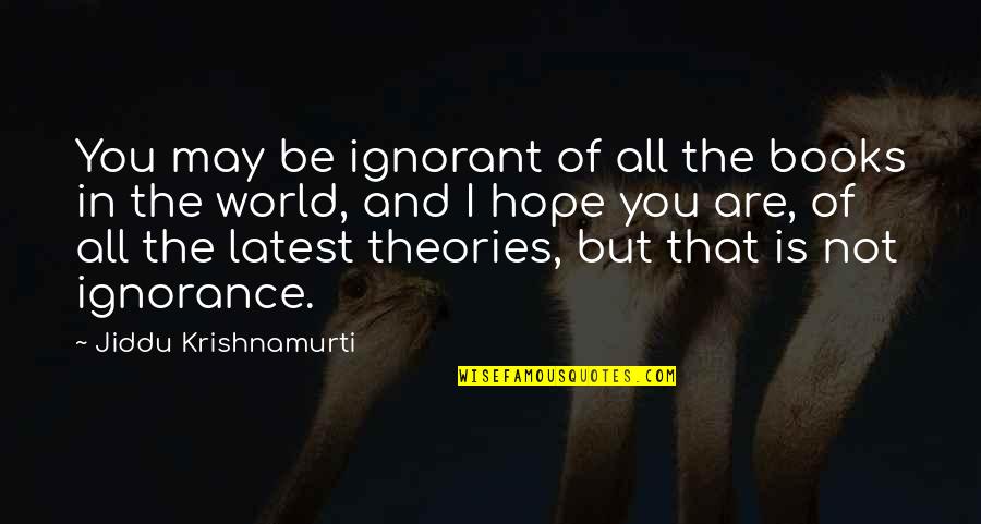 Sreemoyee Todays Episode Quotes By Jiddu Krishnamurti: You may be ignorant of all the books