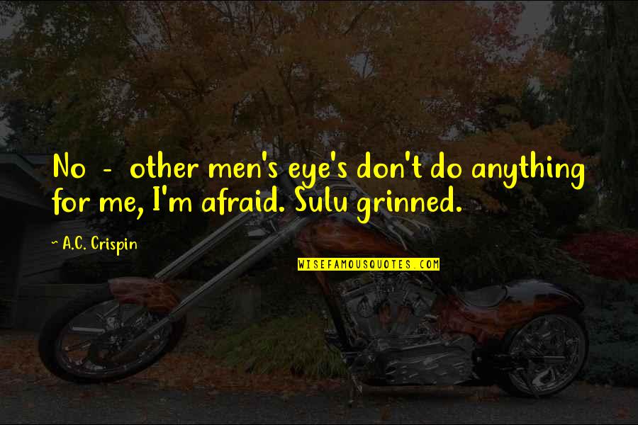 Srelankaep Quotes By A.C. Crispin: No - other men's eye's don't do anything