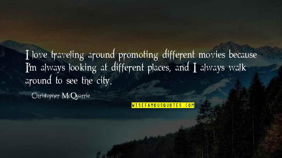 Srelankaep Quotes By Christopher McQuarrie: I love traveling around promoting different movies because