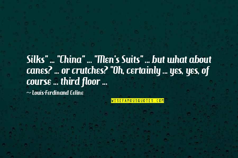 Srelankaep Quotes By Louis-Ferdinand Celine: Silks" ... "China" ... "Men's Suits" ... but