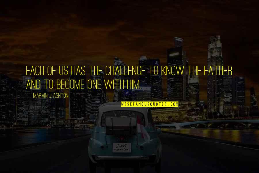 Srelankaep Quotes By Marvin J. Ashton: Each of us has the challenge to know