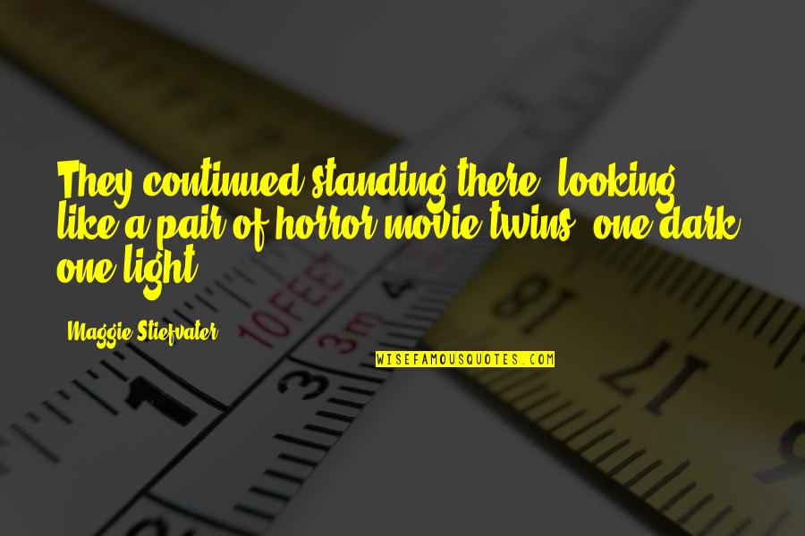 Sren Quotes By Maggie Stiefvater: They continued standing there, looking like a pair Sren Quotes By Maggie Stiefvater: They continued standing there, looking like a pair