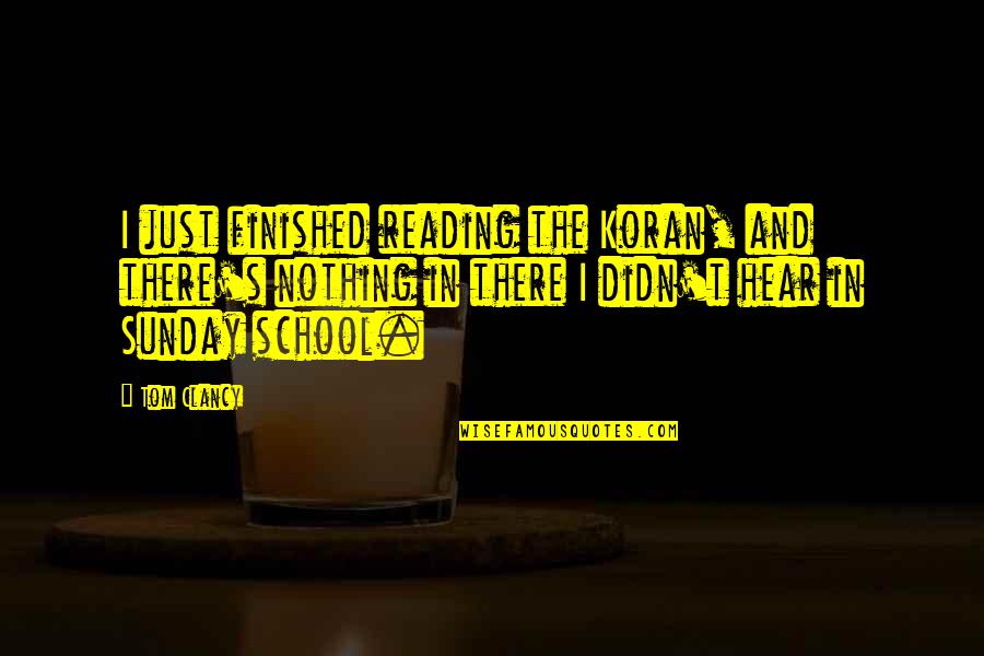 Srenad Quotes By Tom Clancy: I just finished reading the Koran, and there's Srenad Quotes By Tom Clancy: I just finished reading the Koran, and there's