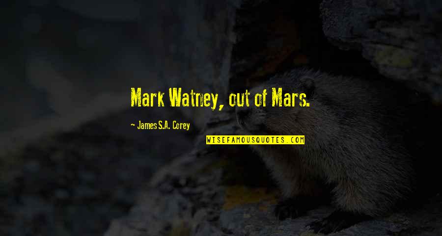 Srene Primate Quotes By James S.A. Corey: Mark Watney, out of Mars. Srene Primate Quotes By James S.A. Corey: Mark Watney, out of Mars.