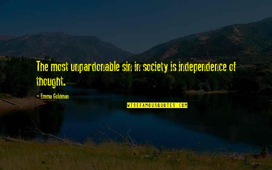 Srer Khmer Quotes By Emma Goldman: The most unpardonable sin in society is independence