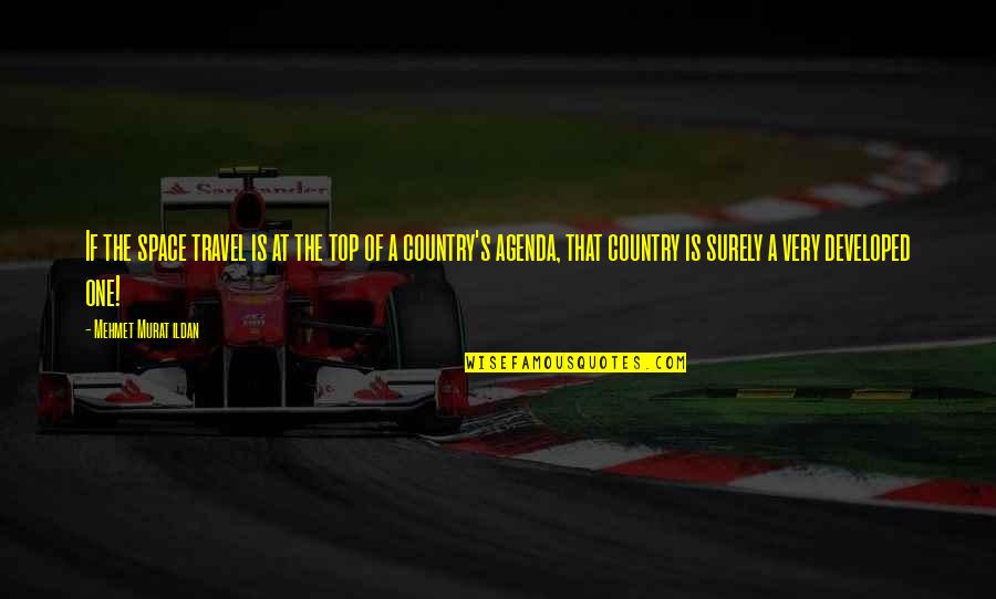 Sresta Sri Quotes By Mehmet Murat Ildan: If the space travel is at the top Sresta Sri Quotes By Mehmet Murat Ildan: If the space travel is at the top