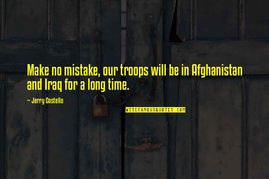 Srestha Quotes By Jerry Costello: Make no mistake, our troops will be in