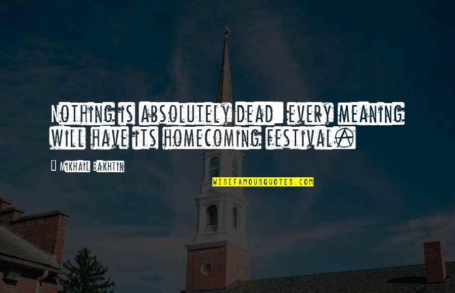 Sri Harmandir Sahib Quotes By Mikhail Bakhtin: Nothing is absolutely dead: every meaning will have