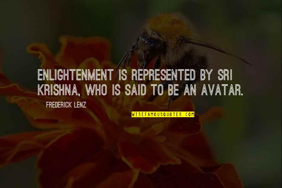 Sri Krishna Quotes By Frederick Lenz: Enlightenment is represented by Sri Krishna, who is