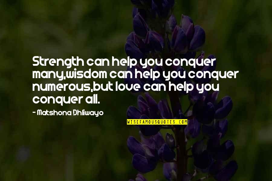 Sri Kumaran Quotes By Matshona Dhliwayo: Strength can help you conquer many,wisdom can help Sri Kumaran Quotes By Matshona Dhliwayo: Strength can help you conquer many,wisdom can help