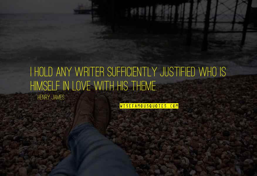 Sri La Prabhupada Quotes By Henry James: I hold any writer sufficiently justified who is