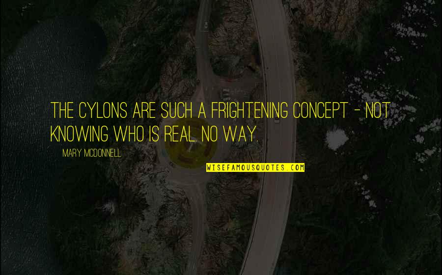 Sri Lalitha Quotes By Mary McDonnell: The Cylons are such a frightening concept -