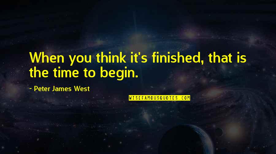 Sri Lalitha Quotes By Peter James West: When you think it's finished, that is the Sri Lalitha Quotes By Peter James West: When you think it's finished, that is the