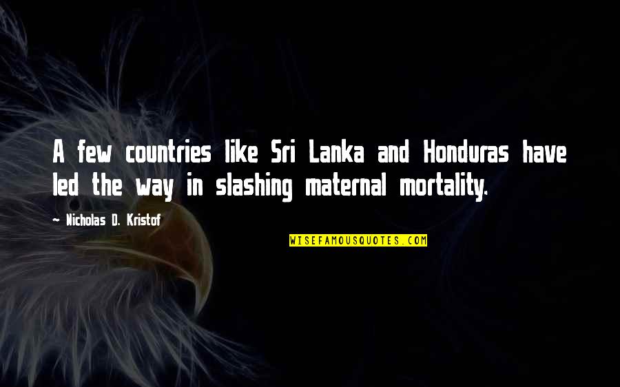 Sri Lanka Quotes By Nicholas D. Kristof: A few countries like Sri Lanka and Honduras