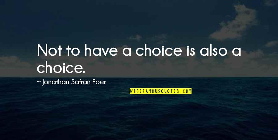 Sri Lanka Tsunami Quotes By Jonathan Safran Foer: Not to have a choice is also a