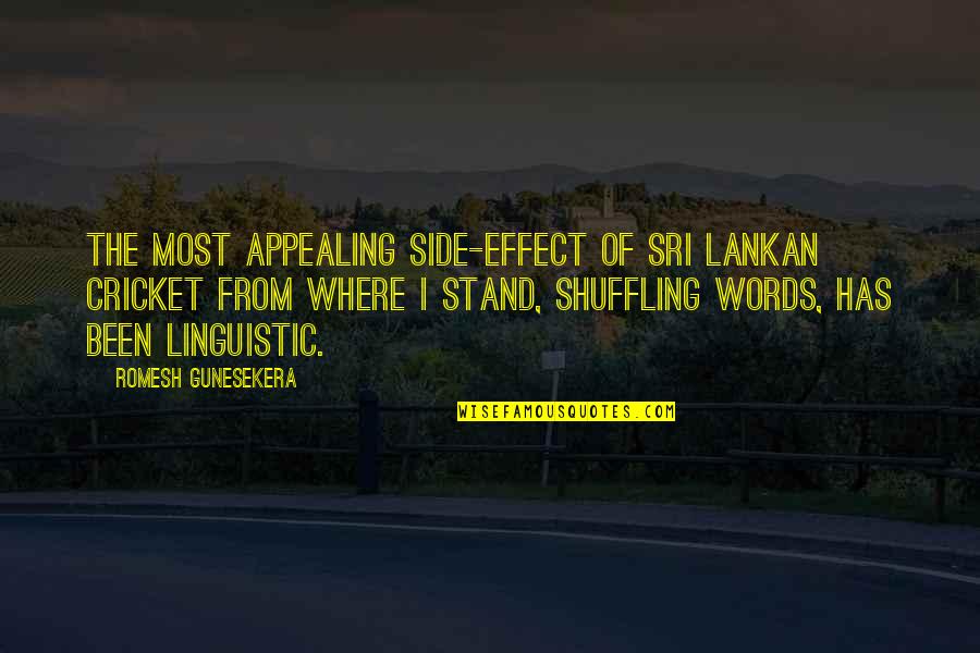Sri Lankan Quotes By Romesh Gunesekera: The most appealing side-effect of Sri Lankan cricket