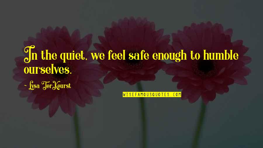 Sri Sathya Sai Baba Inspirational Quotes By Lysa TerKeurst: In the quiet, we feel safe enough to Sri Sathya Sai Baba Inspirational Quotes By Lysa TerKeurst: In the quiet, we feel safe enough to